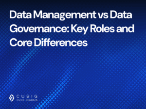Data Management vs Data Governance: Key Roles and Core Differences