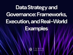Data Strategy and Governance: Frameworks, Execution, and Real-World Examples
