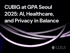 CUBIG at GPA Seoul 2025: AI, Healthcare, and Privacy in Balance