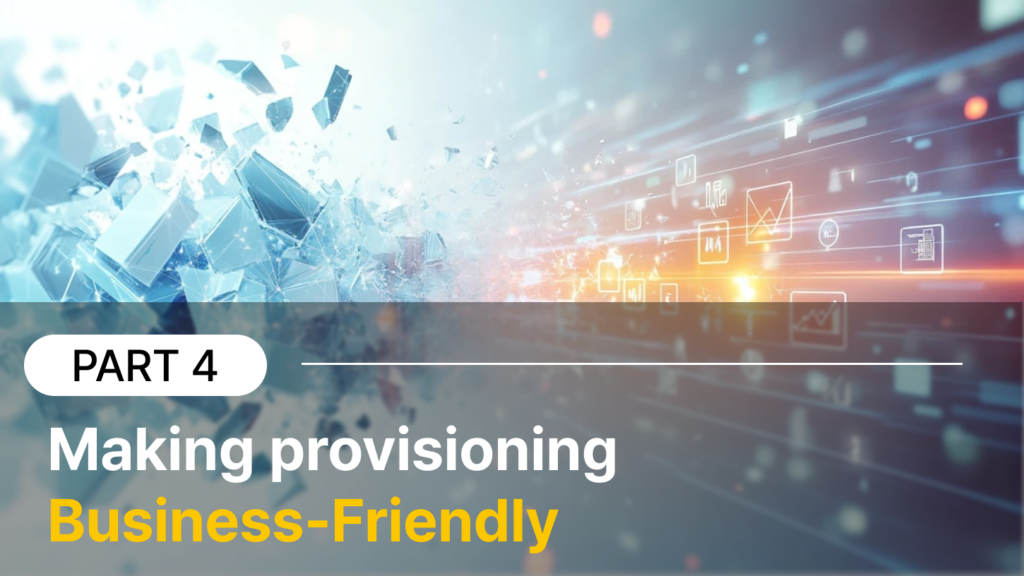 Semantic layer: making provisioning business-friendly