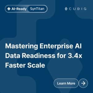 CUBIG SynTitan Card - Mastering Enterprise AI Data Readiness for 3.4x Faster Scale