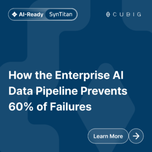 CUBIG SynTitan Card - How the Enterprise AI Data Pipeline Prevents 60% of Failures
