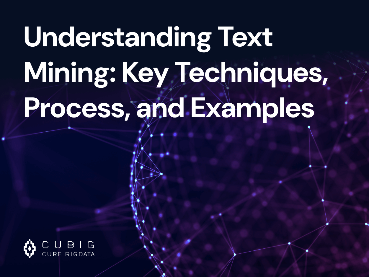 Understanding Text Mining: Key Techniques, Process, and Examples